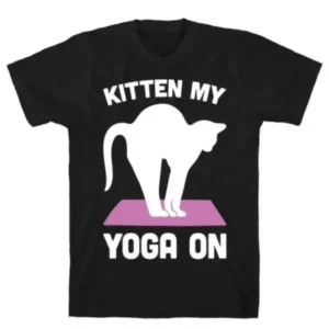 KITTEN MY YOGA ON T-SHIRT