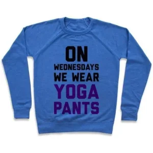 ON WEDNESDAYS WE WEAR YOGA PANTS CREWNECK SWEATSHIRT